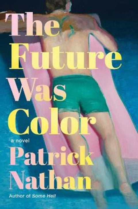 The Future Was Color by Patrick Nathan - 9781640096240
