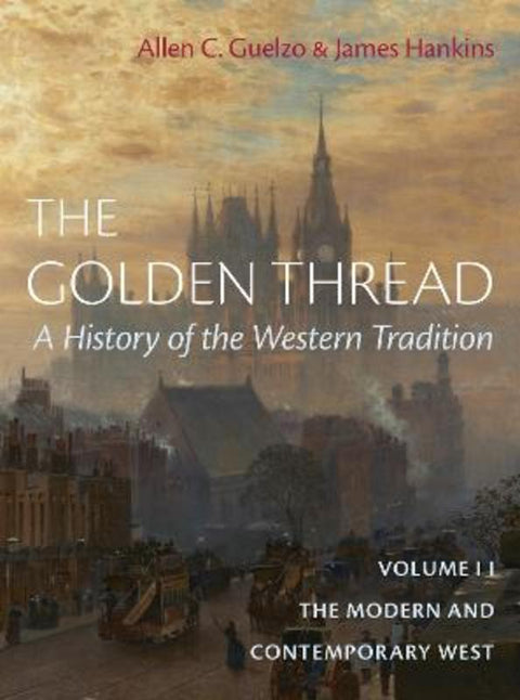 The Golden Thread: A History of the Western Tradition, Volume II by Allen C. Guelzo - 9781641774017