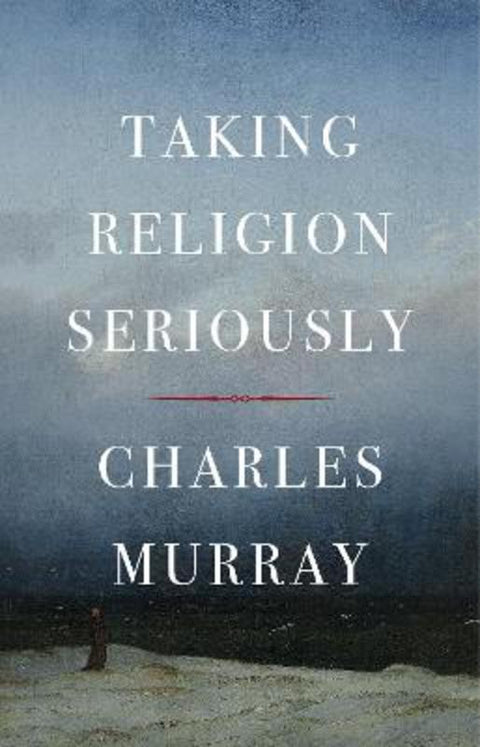 Taking Religion Seriously by Charles Murray - 9781641774857