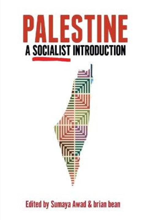 Palestine: A Socialist Introduction by Sumaya Awad - 9781642592764