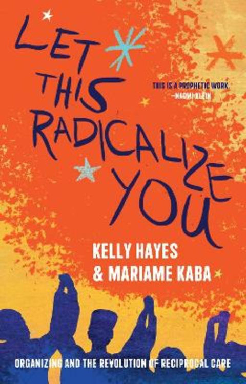 Let This Radicalize You by Kelly Hayes - 9781642598278