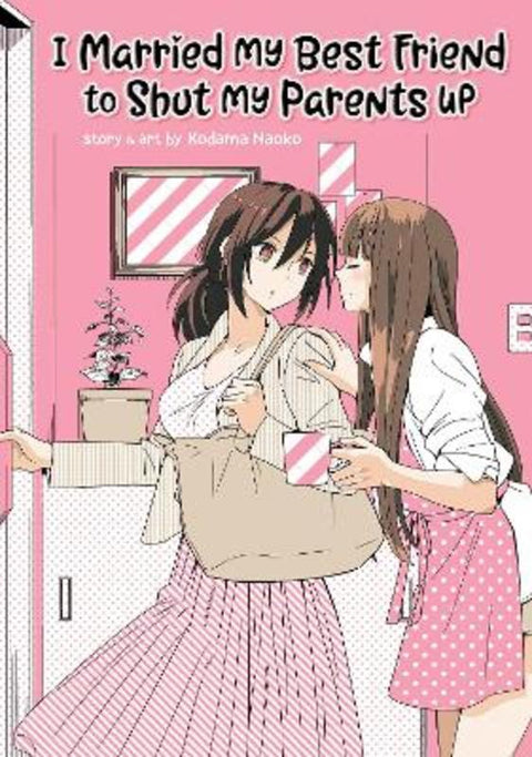I Married My Best Friend to Shut My Parents Up by Kodama Naoko - 9781642753288