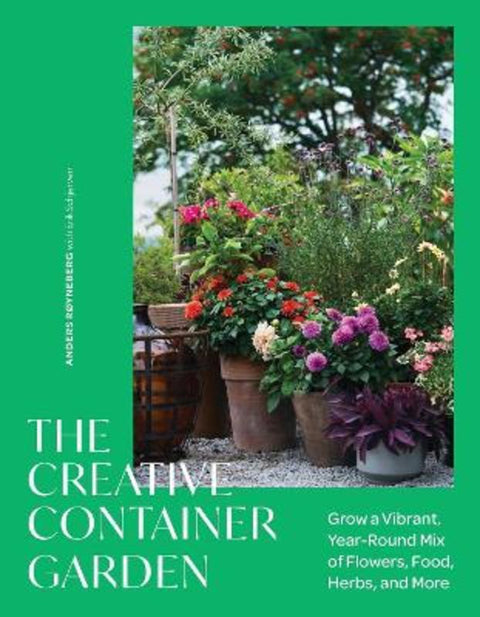 The Creative Container Garden by Anders Royneberg - 9781643265391