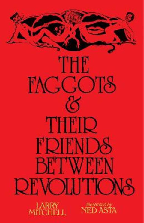 The Faggots and Their Friends Between Revolutions by Larry Mitchell - 9781643620060