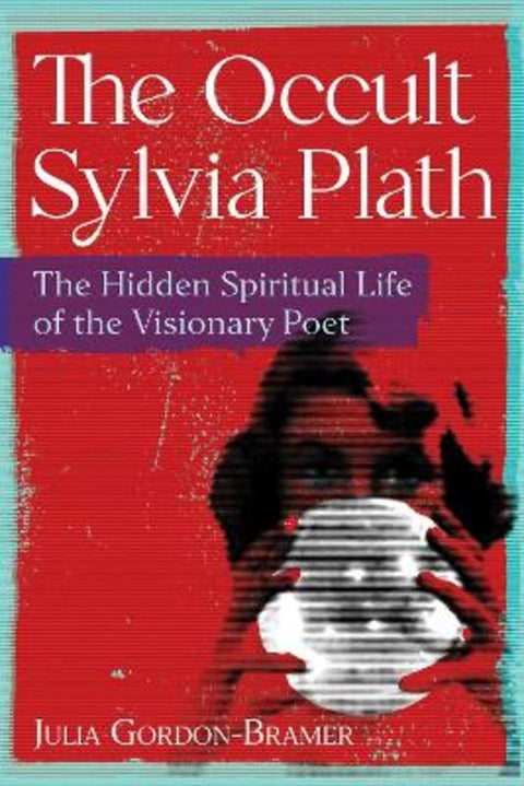 The Occult Sylvia Plath by Julia Gordon-Bramer - 9781644118627