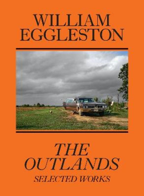 William Eggleston: The Outlands, Selected Works by William Eggleston, III - 9781644230770