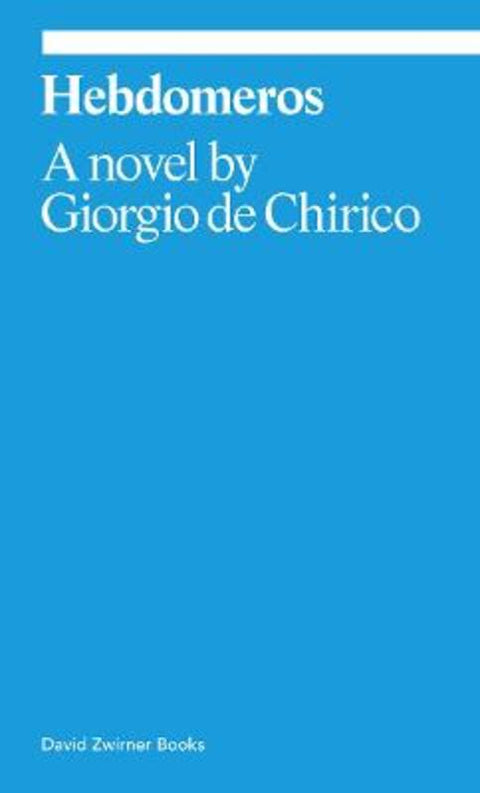 Hebdomeros: A Novel by Giorgio de Chirico - 9781644231630