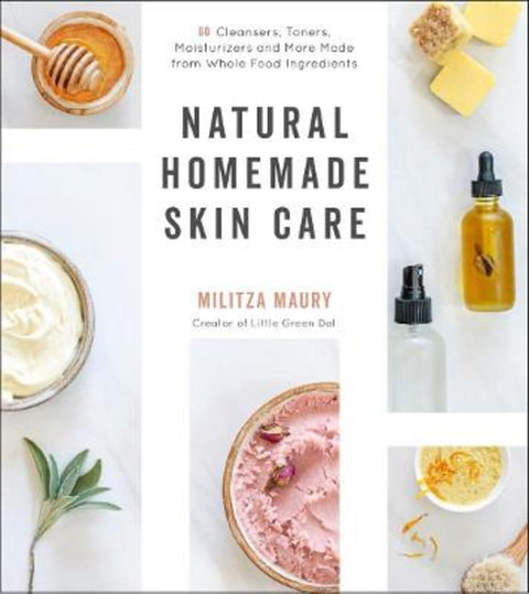 Natural Homemade Skin Care by Militza Maury - 9781645670384