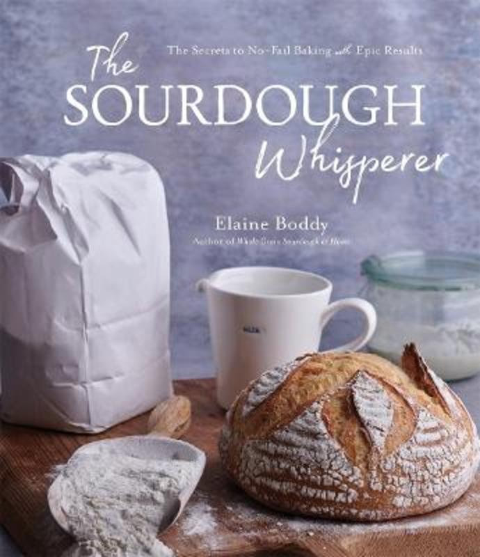 The Sourdough Whisperer by Elaine Boddy - 9781645674849