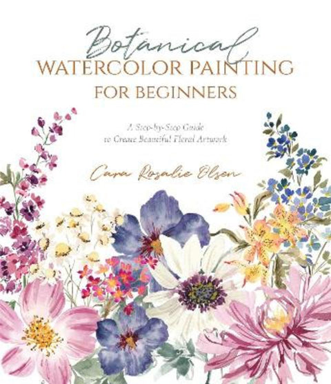 Botanical Watercolor Painting for Beginners by Cara Olsen - 9781645675921