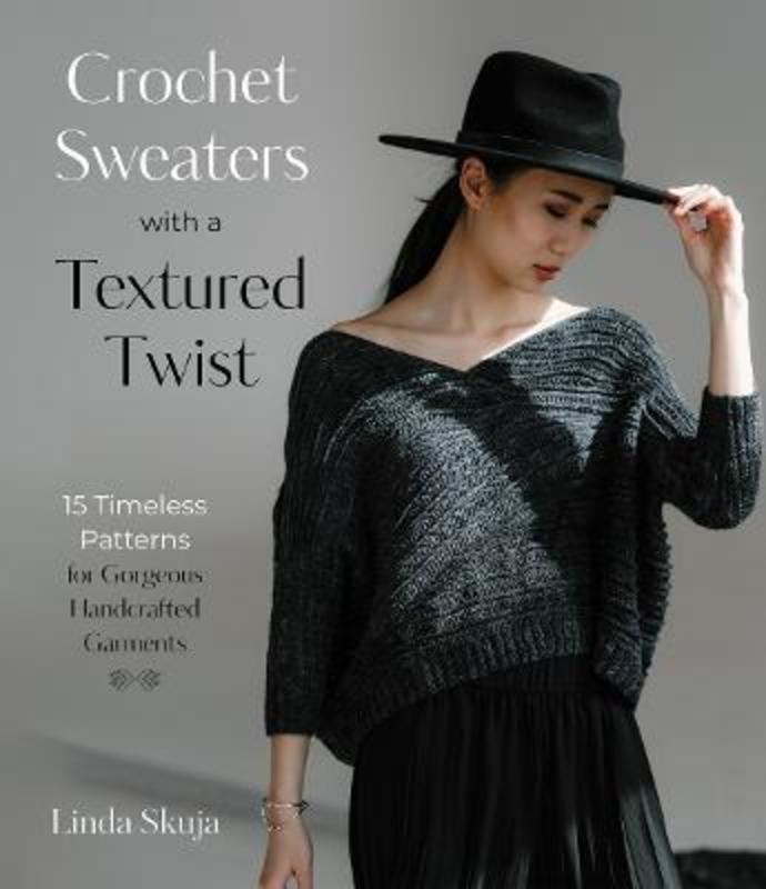 Crochet Sweaters with a Textured Twist by Linda Skuja - 9781645677314