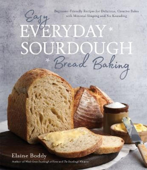 Easy Everyday Sourdough Bread Baking by Elaine Boddy - 9781645679011