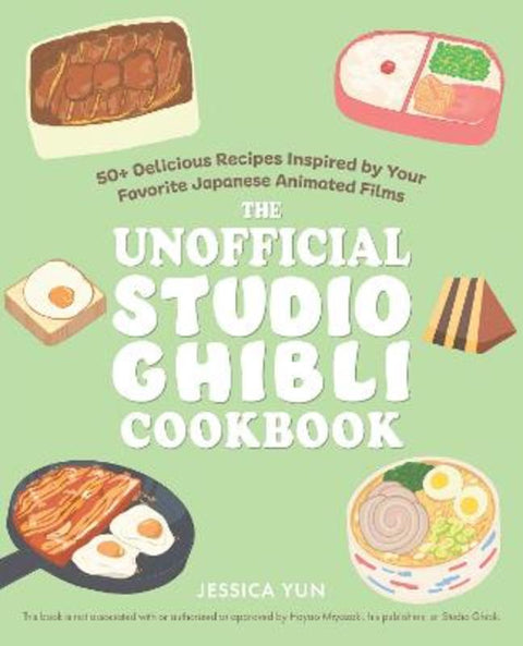 The Unofficial Studio Ghibli Cookbook by Jessica Yun - 9781646045822