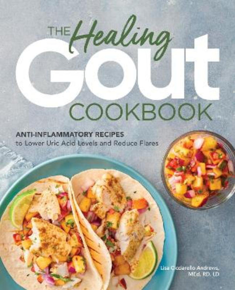 The Healing Gout Cookbook by Lisa Cicciarello Andrews - 9781646114467