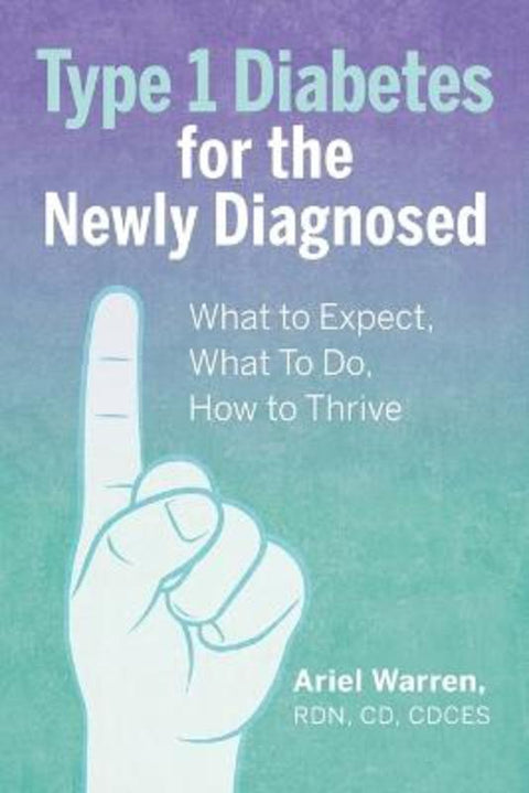 Type 1 Diabetes for the Newly Diagnosed by Ariel Warren RDN, CD, CDCES - 9781646114580