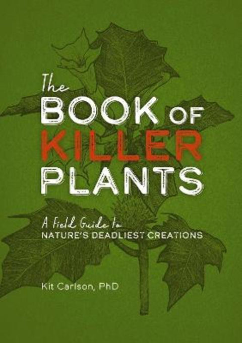 The Book of Killer Plants by Dr. Kit Carlson - 9781646432691