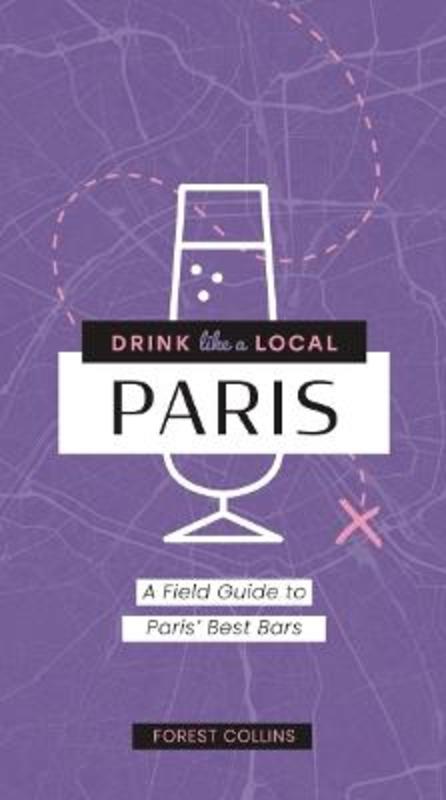 Drink Like a Local: Paris by Forest Collins - 9781646434572