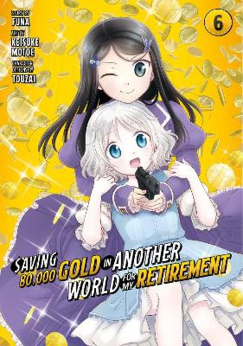 Saving 80,000 Gold in Another World for My Retirement 6 (Manga) by Funa - 9781646518500