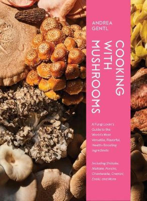 Cooking with Mushrooms by Andrea Gentl - 9781648291500