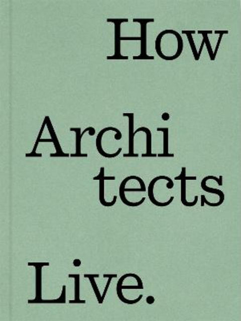 How Architects Live by Dung Ngo - 9781648294600