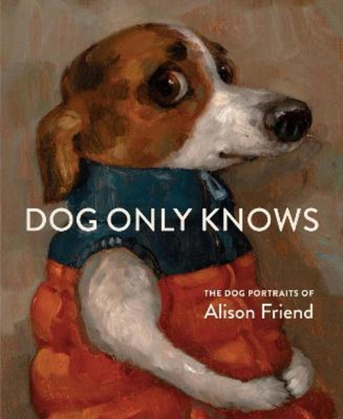 Dog Only Knows by Alison Friend - 9781648294785