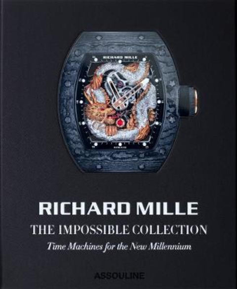 Richard Mille: The Impossible Collection by REYBAUD FABIENNE - 9781649804426