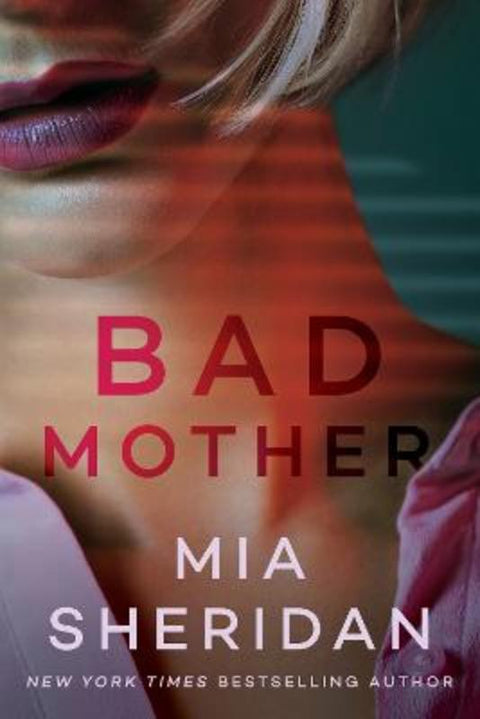Bad Mother by Mia Sheridan - 9781662509766