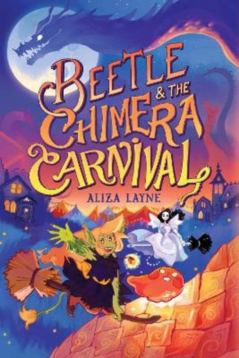 Beetle & the Chimera Carnival by Aliza Layne - 9781665907477