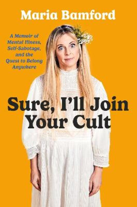 Sure, I'll Join Your Cult by Maria Bamford - 9781668034712
