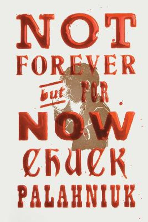 Not Forever, But For Now by Chuck Palahniuk - 9781668034958