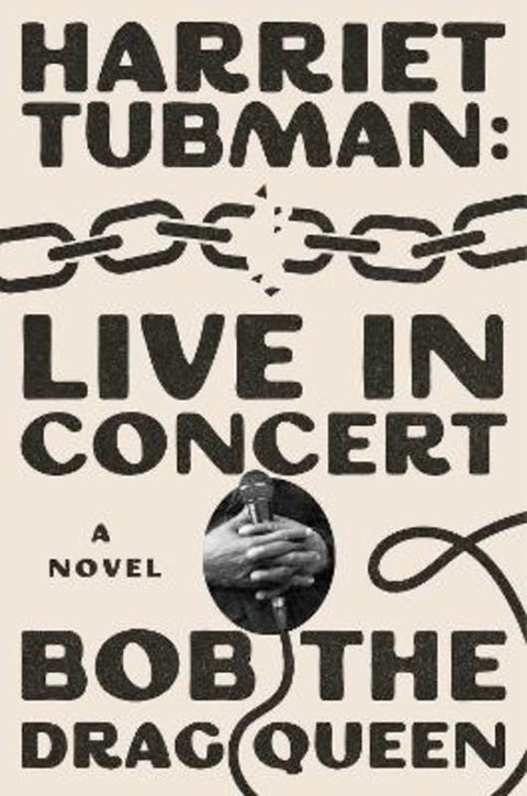 Harriet Tubman: Live in Concert by Bob the Drag Queen - 9781668097878