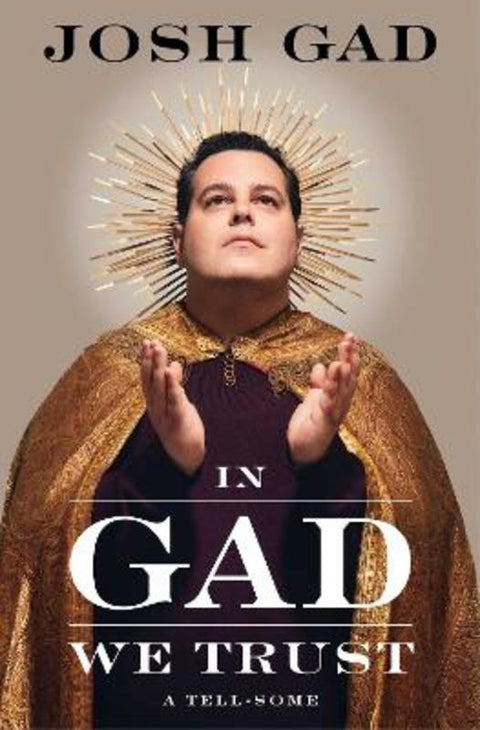In Gad We Trust by Josh Gad - 9781668200216
