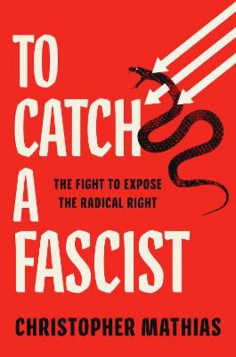 To Catch a Fascist by Christopher Mathias - 9781668245934