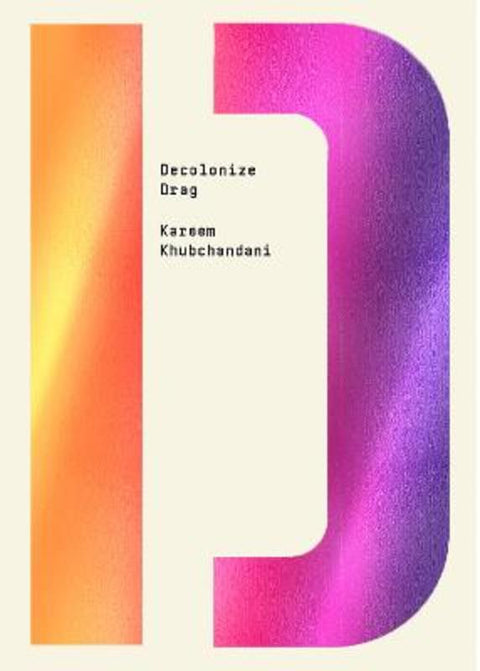 Decolonize Drag by Kareem Khubchandani - 9781682193952