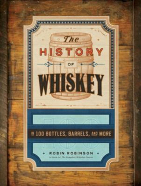 The History of Whiskey by Robin Robinson - 9781682689103