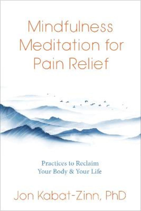 Mindfulness Meditation for Pain Relief by Jon Kabat-Zinn - 9781683649380