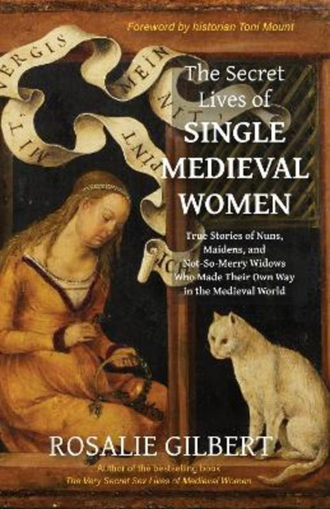 The Secret Lives of Single Medieval Women by Rosalie Gilbert - 9781684818228