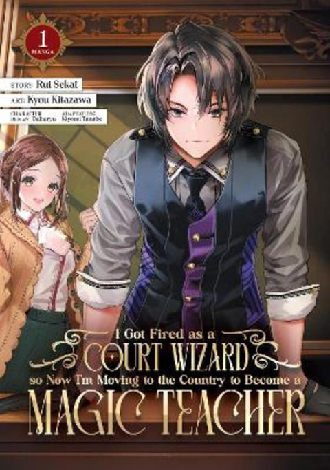 I Got Fired as a Court Wizard so Now I'm Moving to the Country to Become a Magic Teacher (Manga) Vol. 1 by Rui Sekai - 9781685793265