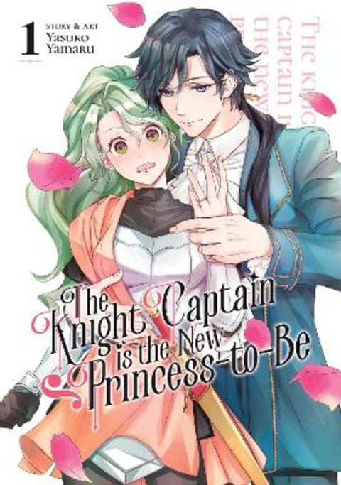 The Knight Captain is the New Princess-to-Be Vol. 1 by Yasuko Yamaru - 9781685799182