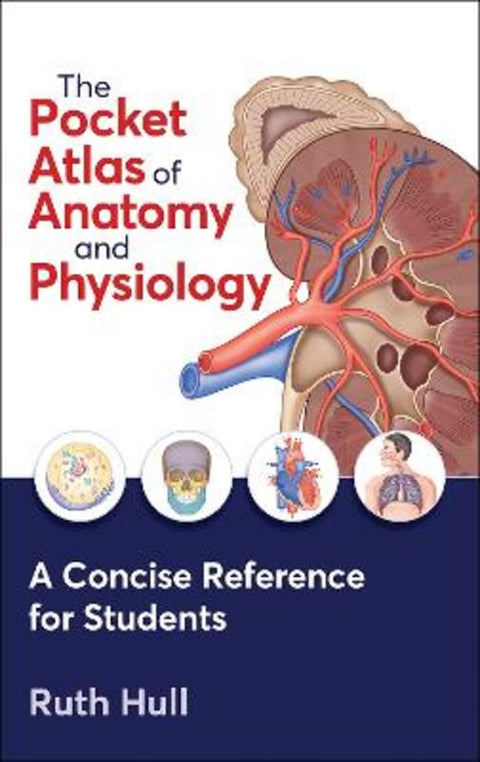 The Pocket Atlas of Anatomy and Physiology by Ruth Hull - 9781718227040