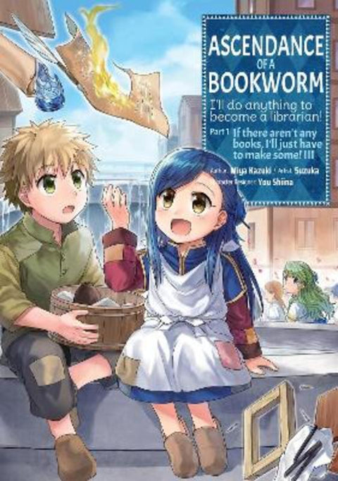 Ascendance of a Bookworm (Manga) Part 1 Volume 3 by Miya Kazuki - 9781718372528