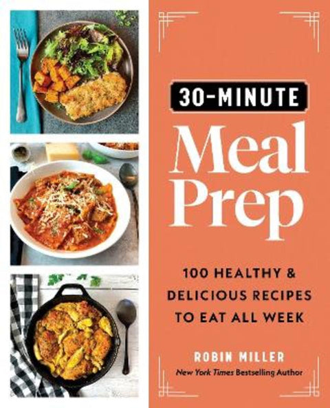 30-Minute Meal Prep by Robin Miller - 9781728268873