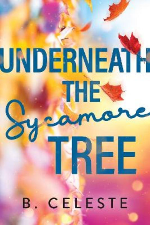 Underneath the Sycamore Tree by B. Celeste - 9781728272016