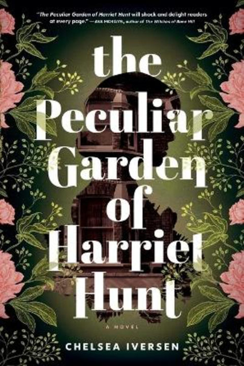 The Peculiar Garden of Harriet Hunt by Chelsea Iversen - 9781728275819