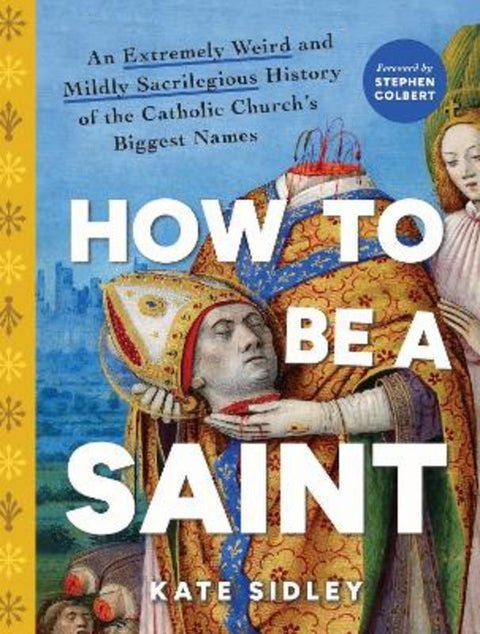 How to Be a Saint by Kate Sidley - 9781728277417