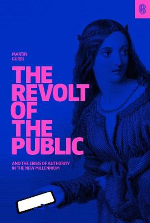 The Revolt of The Public by Martin Gurri - 9781732265141