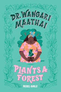 Dr. Wangari Maathai Plants a Forest by Rebel Girls - 9781733329217