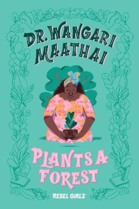 Dr. Wangari Maathai Plants a Forest by Rebel Girls - 9781733329217