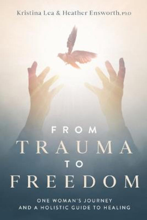 From Trauma to Freedom by Kristina Lea - 9781734653236
