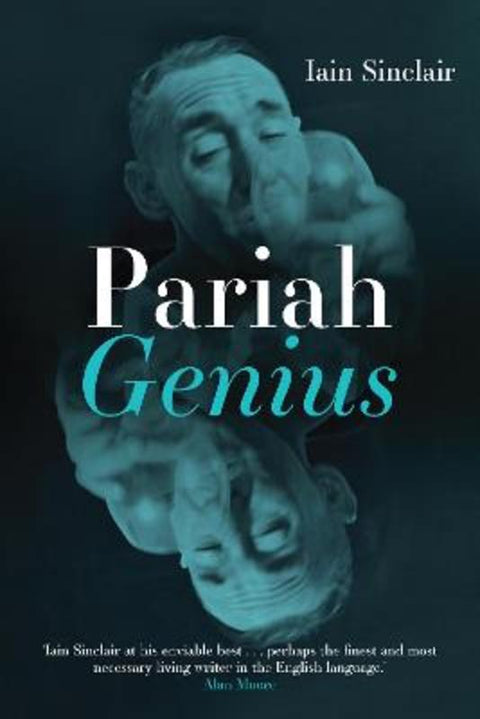 Pariah Genius by Iain Sinclair - 9781739440534